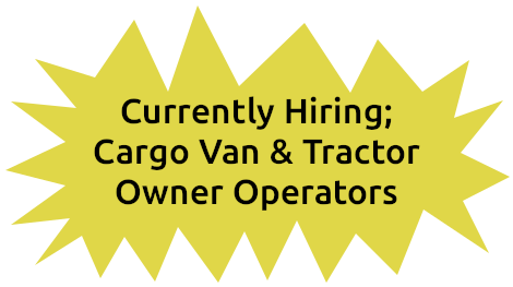 Currently Hiring; Cargo Van & Tractor Owner Operators.